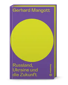 Mangott / Androsch |  Russland, Ukraine und die Zukunft | Buch |  Sack Fachmedien