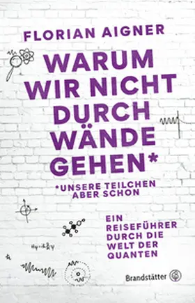 Aigner |  Warum wir nicht durch Wände gehen* | eBook | Sack Fachmedien