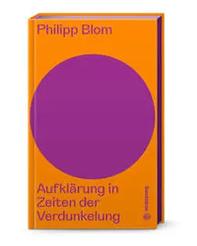 Blom / Androsch |  Aufklärung in Zeiten der Verdunkelung | Buch |  Sack Fachmedien