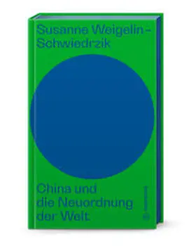Weigelin-Schwiedrzik / Androsch |  China und die Neuordnung der Welt | Buch |  Sack Fachmedien