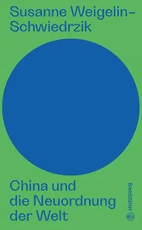 Weigelin-Schwiedrzik / Androsch |  China und die Neuordnung der Welt | eBook | Sack Fachmedien