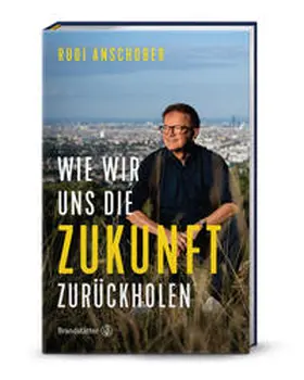 Anschober | Wie wir uns die Zukunft zurückholen | Buch | 978-3-7106-0785-1 | www.sack.de