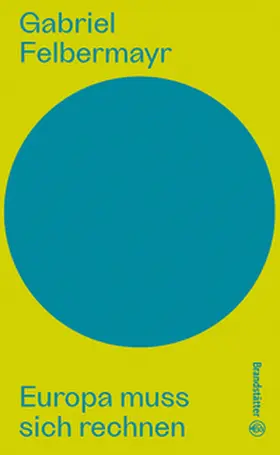 Felbermayr / Androsch |  Europa muss sich rechnen | eBook | Sack Fachmedien