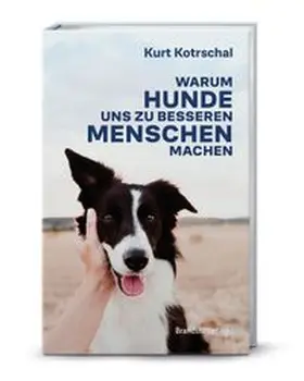 Kotrschal | Warum Hunde uns zu besseren Menschen machen | Buch | 978-3-7106-0823-0 | www.sack.de