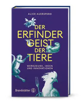 Auersperg | Der Erfindergeist der Tiere | Buch | 978-3-7106-0858-2 | www.sack.de