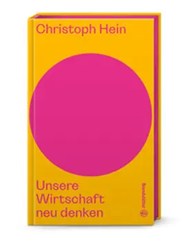 Hein | Unsere Wirtschaft neu denken | Buch | 978-3-7106-0912-1 | sack.de