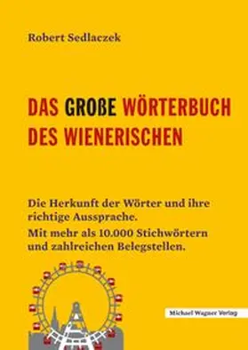 Sedlaczek |  Das große Wörterbuch des Wienerischen | Buch |  Sack Fachmedien