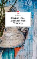 Fischer |  Hin zum Ende: Erlebnisse eines Träumers. Life is a Story - story.one | Buch |  Sack Fachmedien
