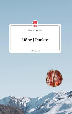 Lindermuth |  Höhe | Punkte. Life is a Story - story.one | Buch |  Sack Fachmedien