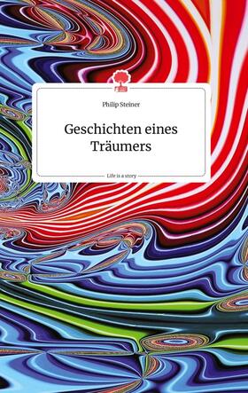 Steiner |  Geschichten eines Träumers. Life is a Story - story.one | Buch |  Sack Fachmedien