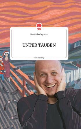 Buchgraber |  UNTER TAUBEN. Life is a Story - story.one | Buch |  Sack Fachmedien