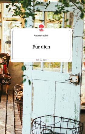 Ecker |  Für dich. Life is a Story - story.one | Buch |  Sack Fachmedien