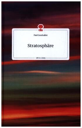 Gumhalter |  Stratosphäre. Life is a Story - story.one | Buch |  Sack Fachmedien