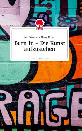 Bauer |  Burn In - Die Kunst aufzustehen. Life is a Story - story.one | Buch |  Sack Fachmedien