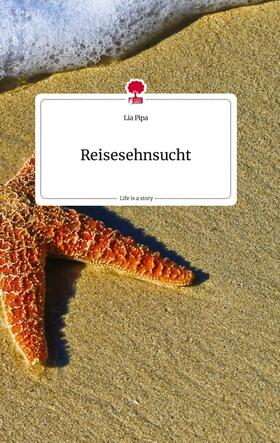 Pipa |  Reisesehnsucht. Life is a Story - story.one | Buch |  Sack Fachmedien