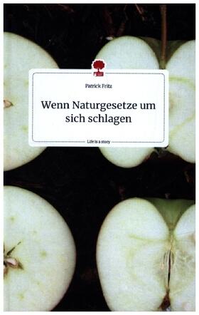 Fritz |  Wenn Naturgesetze um sich schlagen. Life is a Story - story.one | Buch |  Sack Fachmedien