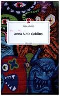 Schubert |  Anna und die Goblins. Life is a Story - story.one | Buch |  Sack Fachmedien