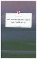 Riedel |  Die abenteuerliche Reise der zwei Zwerge. Life is a Story - story.one | Buch |  Sack Fachmedien