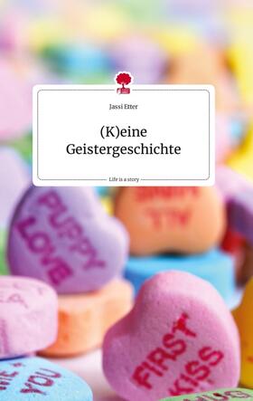 Etter |  (K)eine Geistergeschichte. Life is a Story - story.one | Buch |  Sack Fachmedien