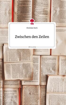 Koch | Zwischen den Zeilen. Life is a Story - story.one | Buch | 978-3-7108-0890-6 | sack.de