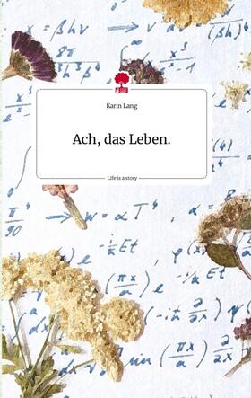 Lang |  Ach, das Leben. Life is a Story - story.one | Buch |  Sack Fachmedien