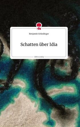 Gründinger |  Schatten über Idia. Life is a Story - story.one | Buch |  Sack Fachmedien