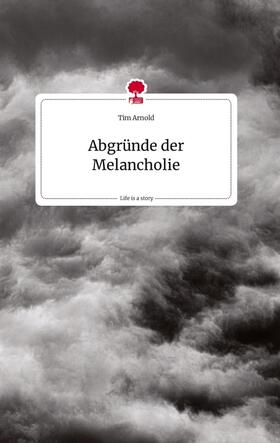 Arnold |  Abgründe der Melancholie. Life is a Story - story.one | Buch |  Sack Fachmedien