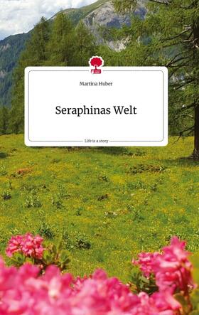 Huber |  Seraphinas Welt. Life is a Story - story.one | Buch |  Sack Fachmedien
