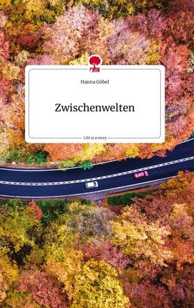 Göbel |  Zwischenwelten. Life is a Story - story.one | Buch |  Sack Fachmedien
