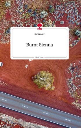 Auer |  Burnt Sienna. Life is a Story - story.one | Buch |  Sack Fachmedien