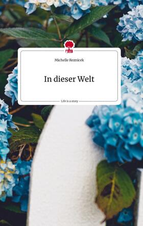 Reznicek |  In dieser Welt. Life is a Story - story.one | Buch |  Sack Fachmedien