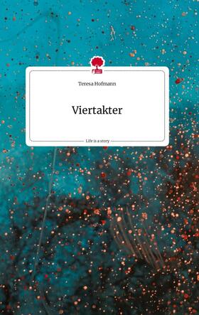 Hofmann |  Viertakter. Life is a Story - story.one | Buch |  Sack Fachmedien