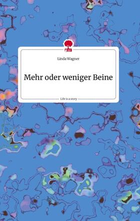 Wagner |  Mehr oder weniger Beine. Life is a Story - story.one | Buch |  Sack Fachmedien