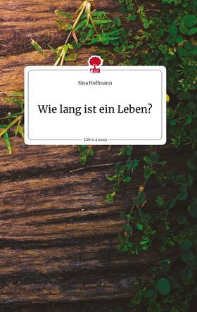 Hoffmann |  Wie lang ist ein Leben? Life is a Story - story.one | Buch |  Sack Fachmedien