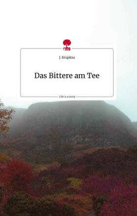 Krupitza |  Das Bittere am Tee. Life is a Story - story.one | Buch |  Sack Fachmedien