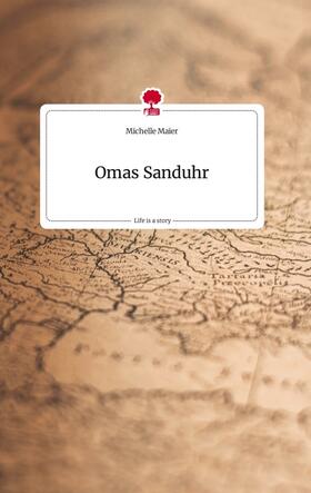 Maier |  Omas Sanduhr. Life is a Story - story.one | Buch |  Sack Fachmedien