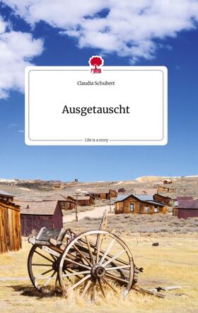 Schubert | Ausgetauscht. Life is a Story - story.one | Buch | 978-3-7108-2005-2 | sack.de