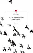 Wagner |  Von Fremden und Freunden. Life is a Story - story.one | Buch |  Sack Fachmedien