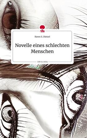 Dietzel |  Novelle eines schlechten Menschen. Life is a Story - story.one | Buch |  Sack Fachmedien