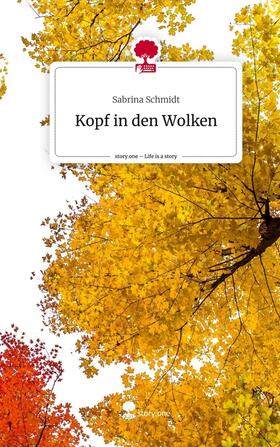 Schmidt |  Kopf in den Wolken. Life is a Story - story.one | Buch |  Sack Fachmedien
