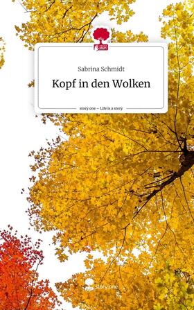 Schmidt | Kopf in den Wolken. Life is a Story - story.one | Buch | 978-3-7108-3092-1 | sack.de