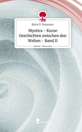 Neumann |  Mystica - Kurze Geschichten  zwischen den Welten - Band II. Life is a Story - story.one | Buch |  Sack Fachmedien