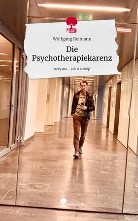 Reimann | Die Psychotherapiekarenz. Life is a Story - story.one | Buch | 978-3-7108-3176-8 | sack.de