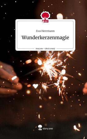 Herrmann | Wunderkerzenmagie. Life is a Story - story.one | Buch | 978-3-7108-3262-8 | sack.de