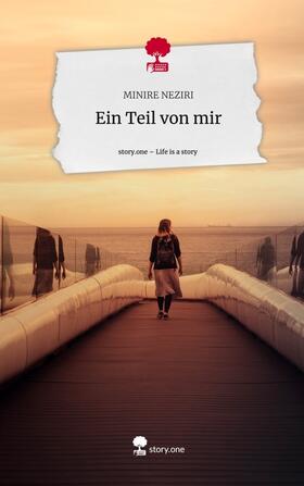 Neziri |  Ein Teil von mir. Life is a Story - story.one | Buch |  Sack Fachmedien