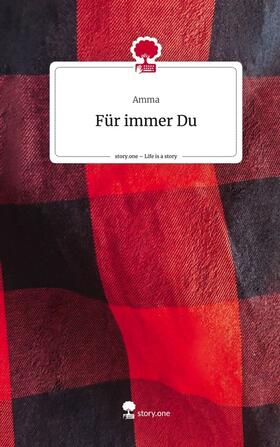 Amma |  Für immer Du. Life is a Story - story.one | Buch |  Sack Fachmedien