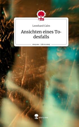 Calm |  Ansichten eines Todesfalls. Life is a Story - story.one | Buch |  Sack Fachmedien