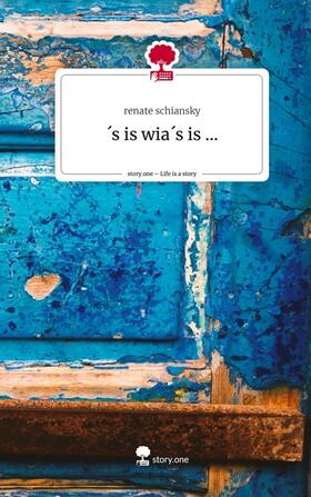 Schiansky |  ´s is wia´s is .... Life is a Story - story.one | Buch |  Sack Fachmedien