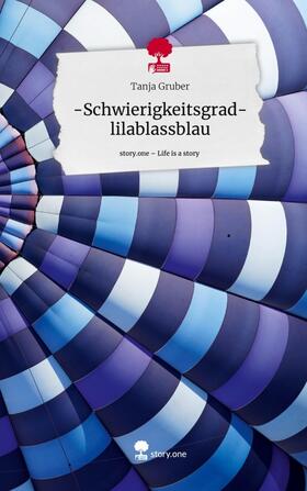 Gruber |  -Schwierigkeitsgrad- lilablassblau. Life is a Story - story.one | Buch |  Sack Fachmedien