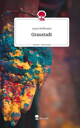 Hoffmann | Graustadt. Life is a Story - story.one | Buch | 978-3-7108-3710-4 | sack.de